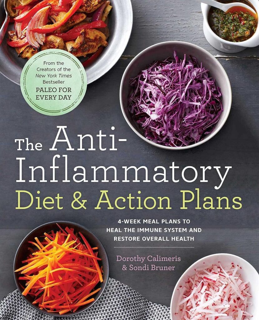 The Anti-Inflammatory Diet  Action Plans: 4-Week Meal Plans to Heal the Immune System and Restore Overall Health
