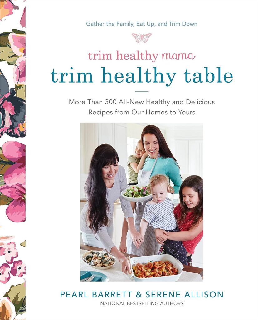 Trim Healthy Mamas Trim Healthy Table: More Than 300 All-New Healthy and Delicious Recipes from Our Homes to Yours : A Cookbook